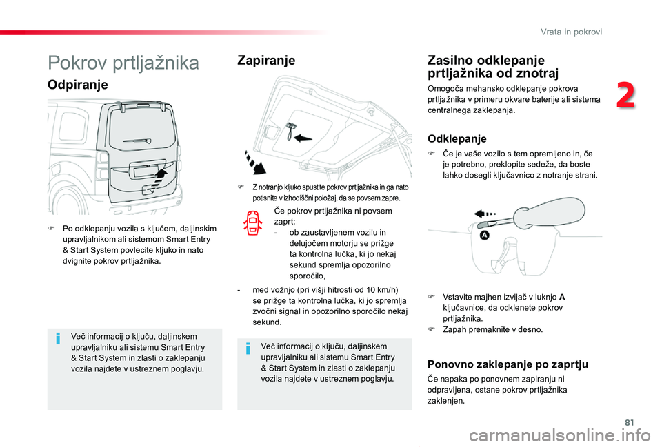 TOYOTA PROACE VERSO 2020 Navodila Za Uporabo (in Slovenian) 81
Proace Verso_sl_Chap02_ouvertures_ed2019_V02
Več informacij o ključu, daljinskem upravljalniku ali sistemu Smart Entry & Start System in zlasti o zaklepanju vozila najdete v ustreznem poglavju.
V TOYOTA PROACE VERSO 2020 Navodila Za Uporabo (in Slovenian) 81
Proace Verso_sl_Chap02_ouvertures_ed2019_V02
Več informacij o ključu, daljinskem upravljalniku ali sistemu Smart Entry & Start System in zlasti o zaklepanju vozila najdete v ustreznem poglavju.
V