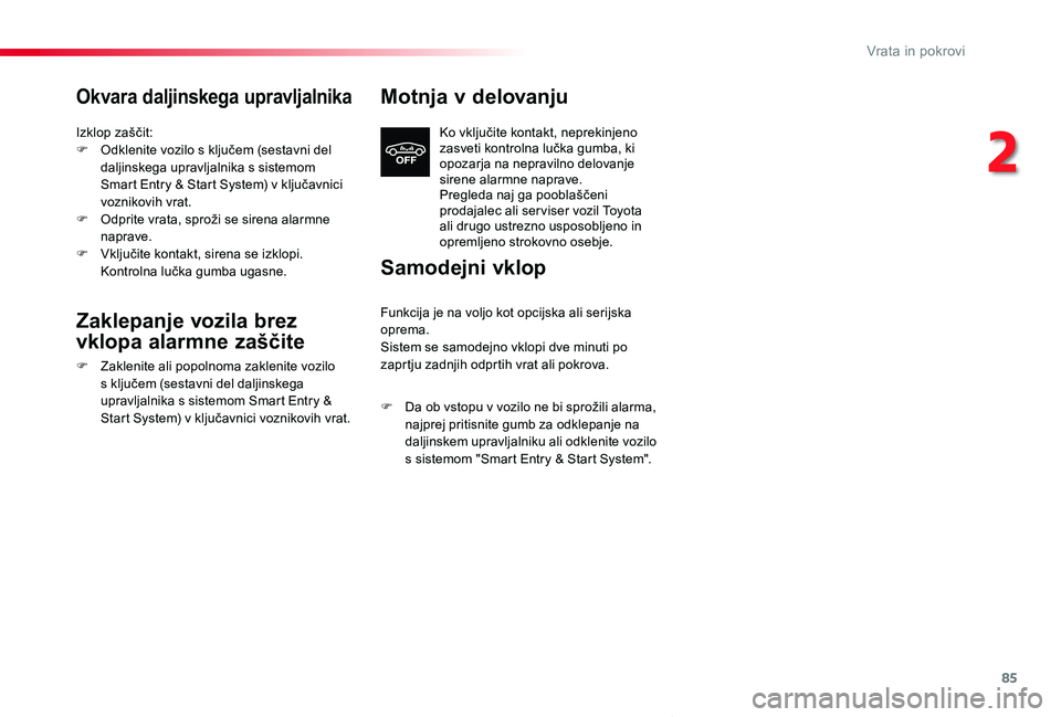 TOYOTA PROACE VERSO 2020 Navodila Za Uporabo (in Slovenian) 85
Proace Verso_sl_Chap02_ouvertures_ed2019_V02
Okvara daljinskega upravljalnika
Izklop zaščit:F Odklenite vozilo s ključem (sestavni del daljinskega upravljalnika s sistemom Smart Entry & Start Sy TOYOTA PROACE VERSO 2020 Navodila Za Uporabo (in Slovenian) 85
Proace Verso_sl_Chap02_ouvertures_ed2019_V02
Okvara daljinskega upravljalnika
Izklop zaščit:F Odklenite vozilo s ključem (sestavni del daljinskega upravljalnika s sistemom Smart Entry & Start Sy