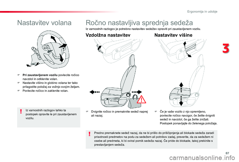 TOYOTA PROACE VERSO 2020 Navodila Za Uporabo (in Slovenian) 87
Proace Verso_sl_Chap03_ergonomie-et-confort_ed2019_V02
Nastavitev volana
F Pri zaustavljenem vozilu povlecite ročico navzdol in odklenite volan.F Nastavite višino in globino volana ter tako prila TOYOTA PROACE VERSO 2020 Navodila Za Uporabo (in Slovenian) 87
Proace Verso_sl_Chap03_ergonomie-et-confort_ed2019_V02
Nastavitev volana
F Pri zaustavljenem vozilu povlecite ročico navzdol in odklenite volan.F Nastavite višino in globino volana ter tako prila