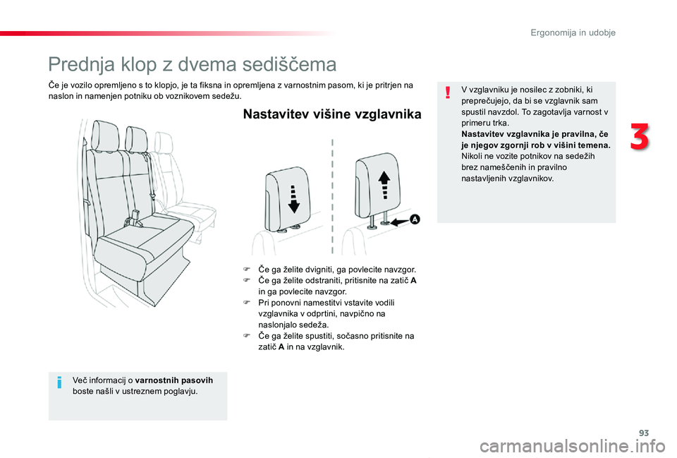 TOYOTA PROACE VERSO 2020 Navodila Za Uporabo (in Slovenian) 93
Proace Verso_sl_Chap03_ergonomie-et-confort_ed2019_V02
Nastavitev višine vzglavnika
F Če ga želite dvigniti, ga povlecite navzgor.F Če ga želite odstraniti, pritisnite na zatič A in ga povlec TOYOTA PROACE VERSO 2020 Navodila Za Uporabo (in Slovenian) 93
Proace Verso_sl_Chap03_ergonomie-et-confort_ed2019_V02
Nastavitev višine vzglavnika
F Če ga želite dvigniti, ga povlecite navzgor.F Če ga želite odstraniti, pritisnite na zatič A in ga povlec