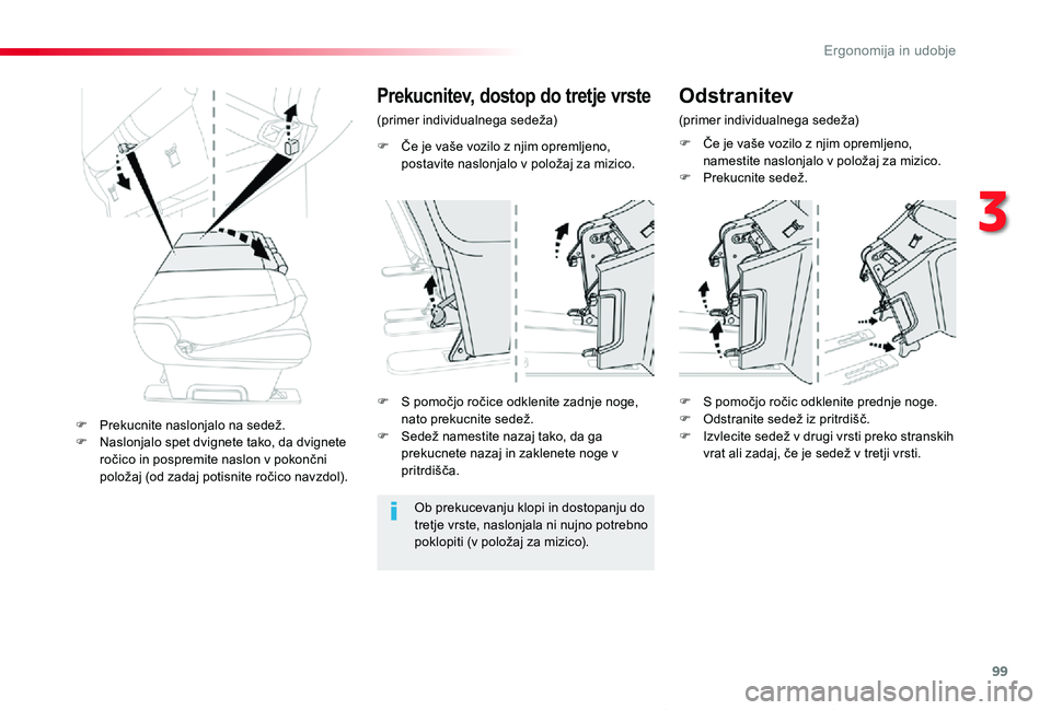 TOYOTA PROACE VERSO 2020 Navodila Za Uporabo (in Slovenian) 99
Proace Verso_sl_Chap03_ergonomie-et-confort_ed2019_V02
F Če je vaše vozilo z njim opremljeno, postavite naslonjalo v položaj za mizico.
Prekucnitev, dostop do tretje vrste
(primer individualnega TOYOTA PROACE VERSO 2020 Navodila Za Uporabo (in Slovenian) 99
Proace Verso_sl_Chap03_ergonomie-et-confort_ed2019_V02
F Če je vaše vozilo z njim opremljeno, postavite naslonjalo v položaj za mizico.
Prekucnitev, dostop do tretje vrste
(primer individualnega