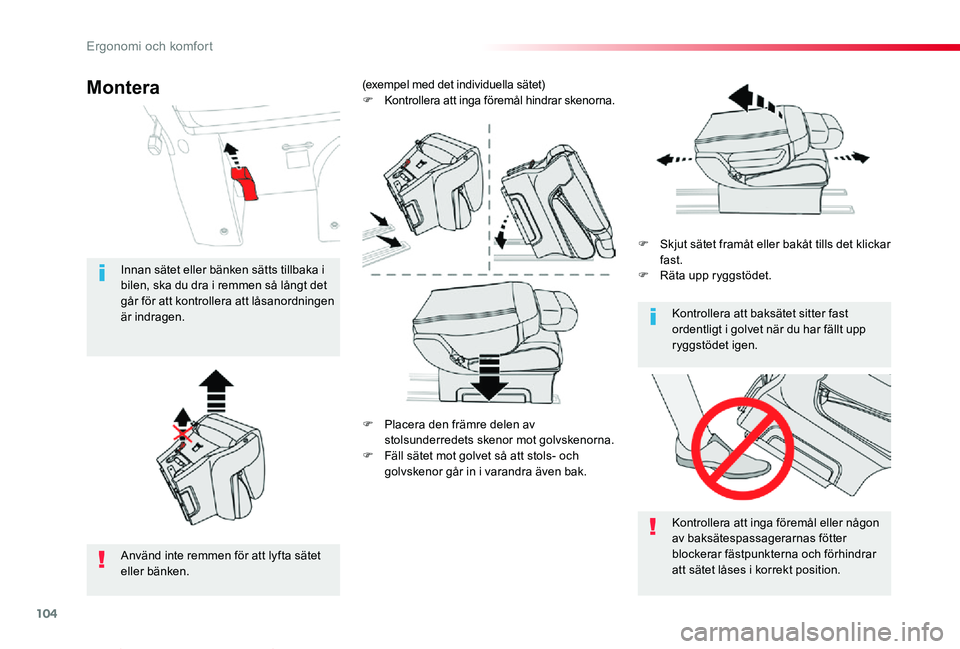 TOYOTA PROACE VERSO 2020  Bruksanvisningar (in Swedish) 104
Proace verso_sv_Chap03_ergonomie-et-confort_ed01-2019
F Placera den främre delen av stolsunderredets skenor mot golvskenorna.
F Fäll sätet mot golvet så att stols- och golvskenor går in i var
