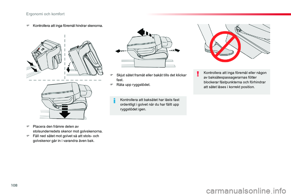 TOYOTA PROACE VERSO 2020  Bruksanvisningar (in Swedish) 108
Proace verso_sv_Chap03_ergonomie-et-confort_ed01-2019
Kontrollera att inga föremål eller någon av baksätespassagerarnas fötter blockerar fästpunkterna och förhindrar att sätet låses i kor