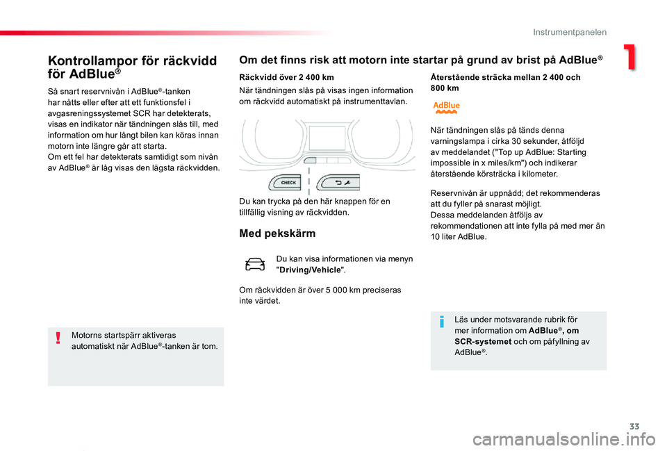 TOYOTA PROACE VERSO 2020 Bruksanvisningar (in Swedish) 33
Proace verso_sv_Chap01_instruments-de-bord_ed01-2019
Kontrollampor för räckvidd
för AdBlue®
Så snart reser vnivån i AdBlue®-tanken har nåtts eller efter att ett funktionsfel i avgasrenings TOYOTA PROACE VERSO 2020 Bruksanvisningar (in Swedish) 33
Proace verso_sv_Chap01_instruments-de-bord_ed01-2019
Kontrollampor för räckvidd
för AdBlue®
Så snart reser vnivån i AdBlue®-tanken har nåtts eller efter att ett funktionsfel i avgasrenings
