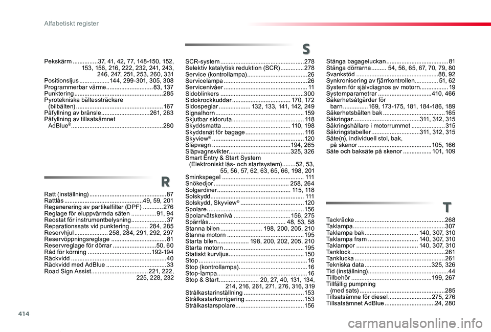 TOYOTA PROACE VERSO 2020  Bruksanvisningar (in Swedish) 414
Proace verso_sv_Chap11_index-alpha_ed01-2019
Stänga bagageluckan .....................................81Stänga dörrarna .........54, 56, 65, 67, 70, 79, 80Svankstöd ...........................