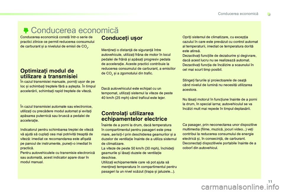 TOYOTA PROACE VERSO 2020 Manual de utilizare (in Romanian) 11
Conducerea economică constă într-o serie de practici zilnice ce permit reducerea consumului de carburant și a nivelului de emisii de CO2.
Conducerea economică
Optimizați modul de
utilizare a TOYOTA PROACE VERSO 2020 Manual de utilizare (in Romanian) 11
Conducerea economică constă într-o serie de practici zilnice ce permit reducerea consumului de carburant și a nivelului de emisii de CO2.
Conducerea economică
Optimizați modul de
utilizare a