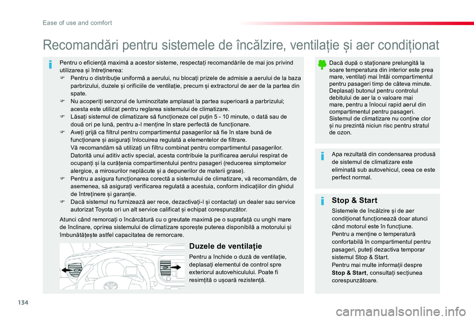 TOYOTA PROACE VERSO 2020 Manual de utilizare (in Romanian) 134
Pentru o eficiență maximă a acestor sisteme, respectați recomandările de mai jos privind utilizarea și întreținerea:F Pentru o distribuție uniformă a aerului, nu blocați prizele de admi TOYOTA PROACE VERSO 2020 Manual de utilizare (in Romanian) 134
Pentru o eficiență maximă a acestor sisteme, respectați recomandările de mai jos privind utilizarea și întreținerea:F Pentru o distribuție uniformă a aerului, nu blocați prizele de admi