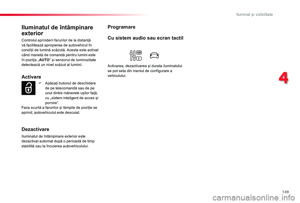 TOYOTA PROACE VERSO 2020 Manual de utilizare (in Romanian) 149
Iluminatul de întâmpinare
exterior
Controlul aprinderii farurilor de la distanță vă facilitează apropierea de autovehicul în condiții de lumină scăzută. Acesta este activat când manet TOYOTA PROACE VERSO 2020 Manual de utilizare (in Romanian) 149
Iluminatul de întâmpinare
exterior
Controlul aprinderii farurilor de la distanță vă facilitează apropierea de autovehicul în condiții de lumină scăzută. Acesta este activat când manet
