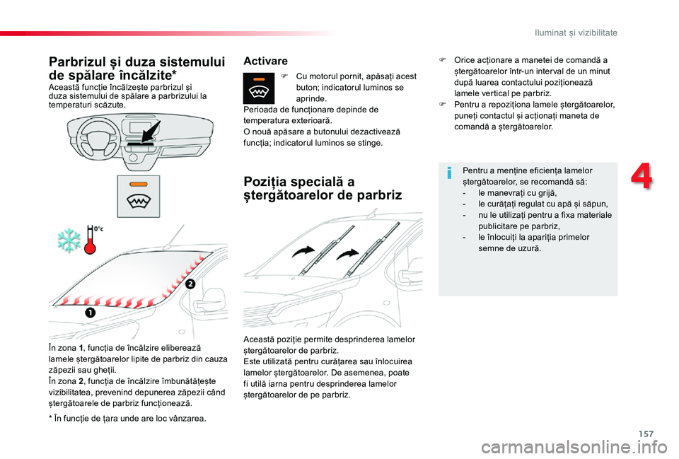 TOYOTA PROACE VERSO 2020 Manual de utilizare (in Romanian) 157
* În funcție de țara unde are loc vânzarea.
Parbrizul și duza sistemului
de spălare încălzite*Această funcție încălzește parbrizul și duza sistemului de spălare a parbrizului la te TOYOTA PROACE VERSO 2020 Manual de utilizare (in Romanian) 157
* În funcție de țara unde are loc vânzarea.
Parbrizul și duza sistemului
de spălare încălzite*Această funcție încălzește parbrizul și duza sistemului de spălare a parbrizului la te
