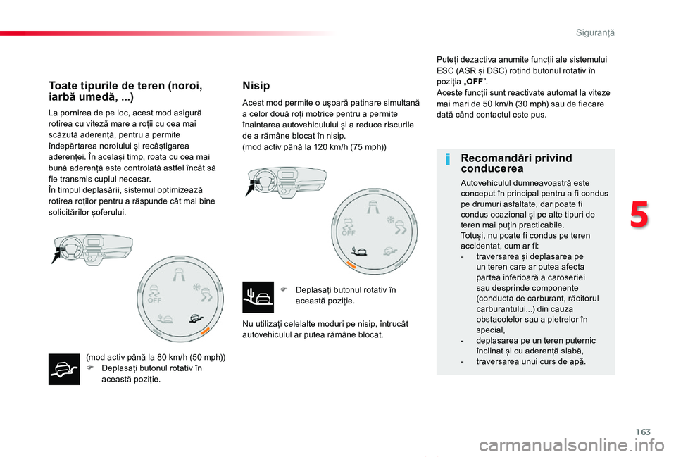 TOYOTA PROACE VERSO 2020 Manual de utilizare (in Romanian) 163
Proace_Verso_RO_Chap05_securite_ed2019_V02
La pornirea de pe loc, acest mod asigură rotirea cu viteză mare a roții cu cea mai scăzută aderență, pentru a permite îndepărtarea noroiului și TOYOTA PROACE VERSO 2020 Manual de utilizare (in Romanian) 163
Proace_Verso_RO_Chap05_securite_ed2019_V02
La pornirea de pe loc, acest mod asigură rotirea cu viteză mare a roții cu cea mai scăzută aderență, pentru a permite îndepărtarea noroiului și
