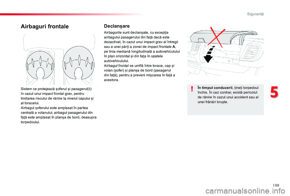 TOYOTA PROACE VERSO 2020 Manual de utilizare (in Romanian) 169
Proace_Verso_RO_Chap05_securite_ed2019_V02
Airbaguri frontaleDeclanșare
Airbagurile sunt declanșate, cu excepția airbagului pasagerului din față dacă este dezactivat, în cazul unui impact g TOYOTA PROACE VERSO 2020 Manual de utilizare (in Romanian) 169
Proace_Verso_RO_Chap05_securite_ed2019_V02
Airbaguri frontaleDeclanșare
Airbagurile sunt declanșate, cu excepția airbagului pasagerului din față dacă este dezactivat, în cazul unui impact g