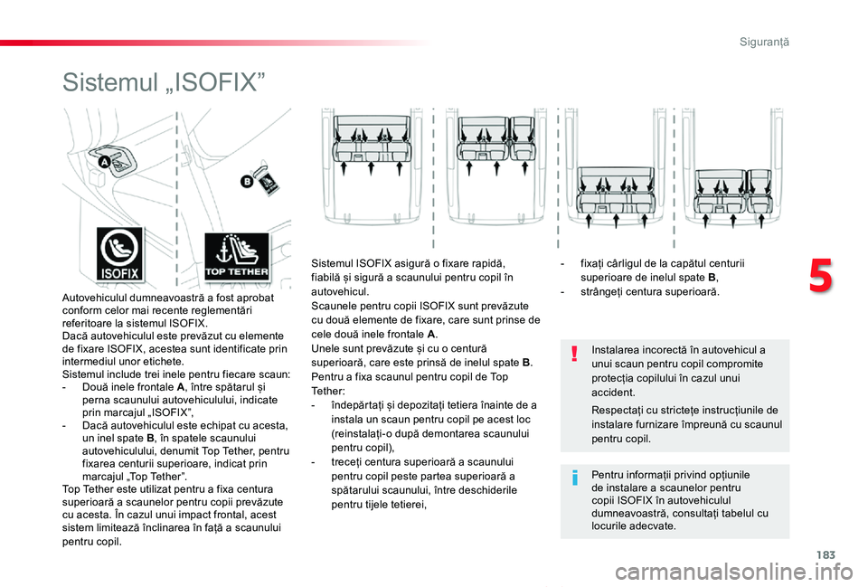 TOYOTA PROACE VERSO 2020 Manual de utilizare (in Romanian) 183
Proace_Verso_RO_Chap05_securite_ed2019_V02
Sistemul „ISOFIX”
Instalarea incorectă în autovehicul a unui scaun pentru copil compromite protecția copilului în cazul unui accident.
Pentru inf TOYOTA PROACE VERSO 2020 Manual de utilizare (in Romanian) 183
Proace_Verso_RO_Chap05_securite_ed2019_V02
Sistemul „ISOFIX”
Instalarea incorectă în autovehicul a unui scaun pentru copil compromite protecția copilului în cazul unui accident.
Pentru inf