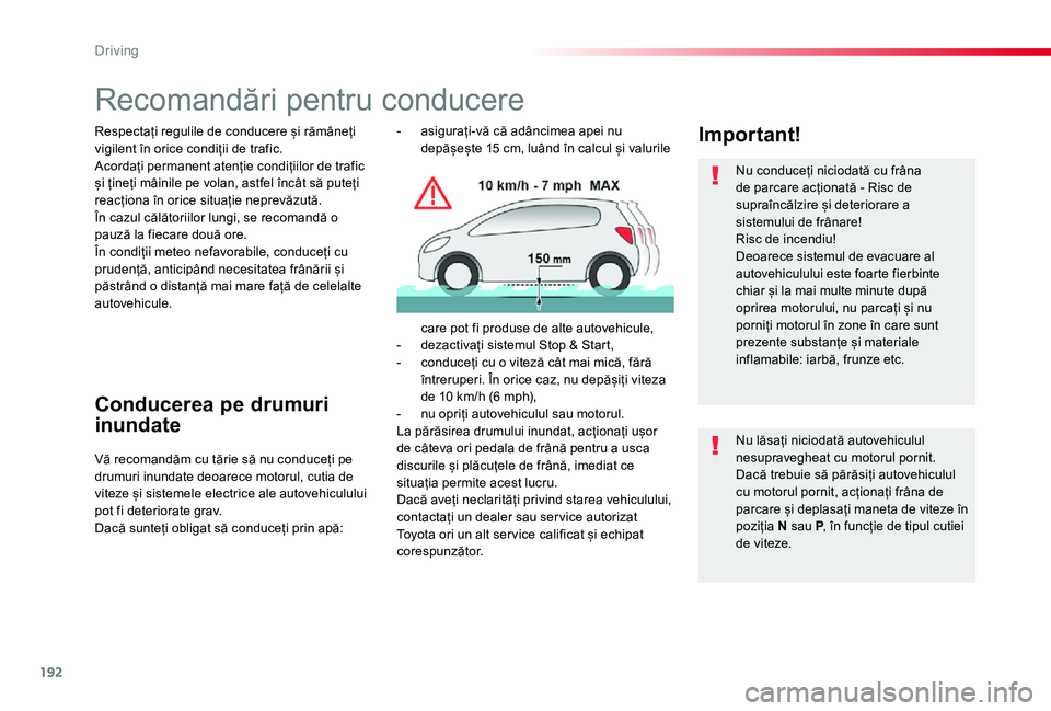 TOYOTA PROACE VERSO 2020 Manual de utilizare (in Romanian) 192
Recomandări pentru conducere
Respectați regulile de conducere și rămâneți vigilent în orice condiții de trafic.Acordați permanent atenție condițiilor de trafic și țineți mâinile pe TOYOTA PROACE VERSO 2020 Manual de utilizare (in Romanian) 192
Recomandări pentru conducere
Respectați regulile de conducere și rămâneți vigilent în orice condiții de trafic.Acordați permanent atenție condițiilor de trafic și țineți mâinile pe