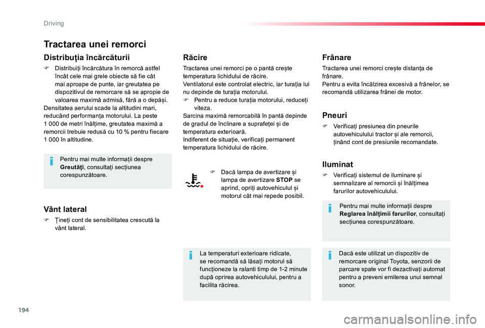 TOYOTA PROACE VERSO 2020 Manual de utilizare (in Romanian) 194
Tractarea unei remorci
Distribuția încărcăturii
F Distribuiți încărcătura în remorcă astfel încât cele mai grele obiecte să fie cât mai aproape de punte, iar greutatea pe dispozitivu TOYOTA PROACE VERSO 2020 Manual de utilizare (in Romanian) 194
Tractarea unei remorci
Distribuția încărcăturii
F Distribuiți încărcătura în remorcă astfel încât cele mai grele obiecte să fie cât mai aproape de punte, iar greutatea pe dispozitivu