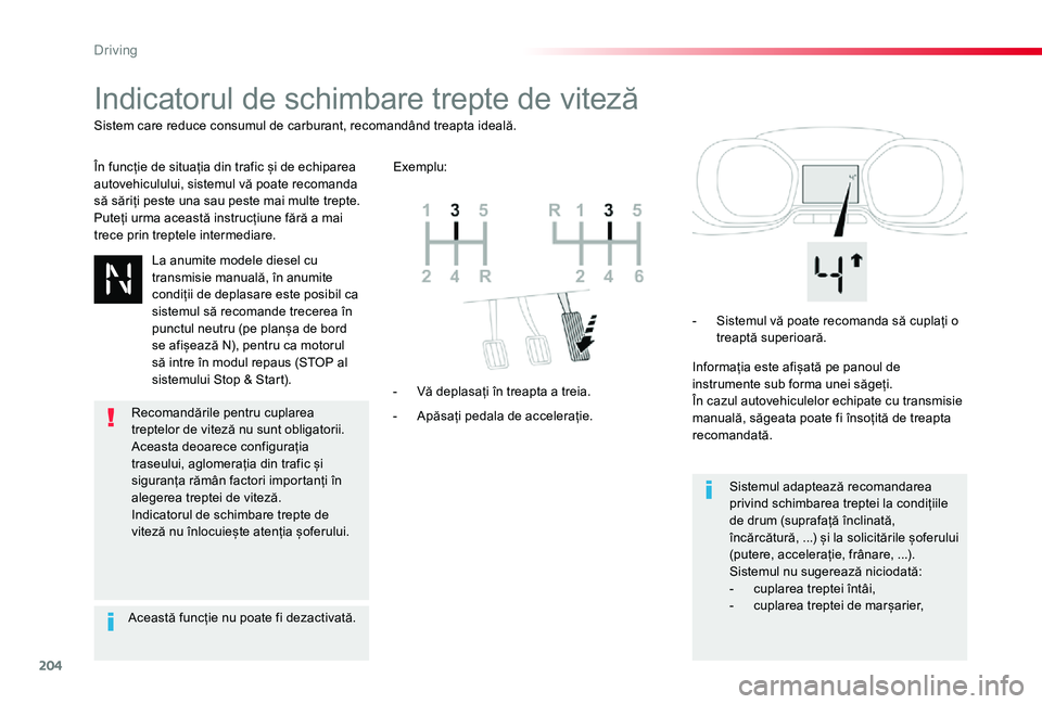 TOYOTA PROACE VERSO 2020 Manual de utilizare (in Romanian) 204
Indicatorul de schimbare trepte de viteză
În funcție de situația din trafic și de echiparea autovehiculului, sistemul vă poate recomanda să săriți peste una sau peste mai multe trepte.Put TOYOTA PROACE VERSO 2020 Manual de utilizare (in Romanian) 204
Indicatorul de schimbare trepte de viteză
În funcție de situația din trafic și de echiparea autovehiculului, sistemul vă poate recomanda să săriți peste una sau peste mai multe trepte.Put
