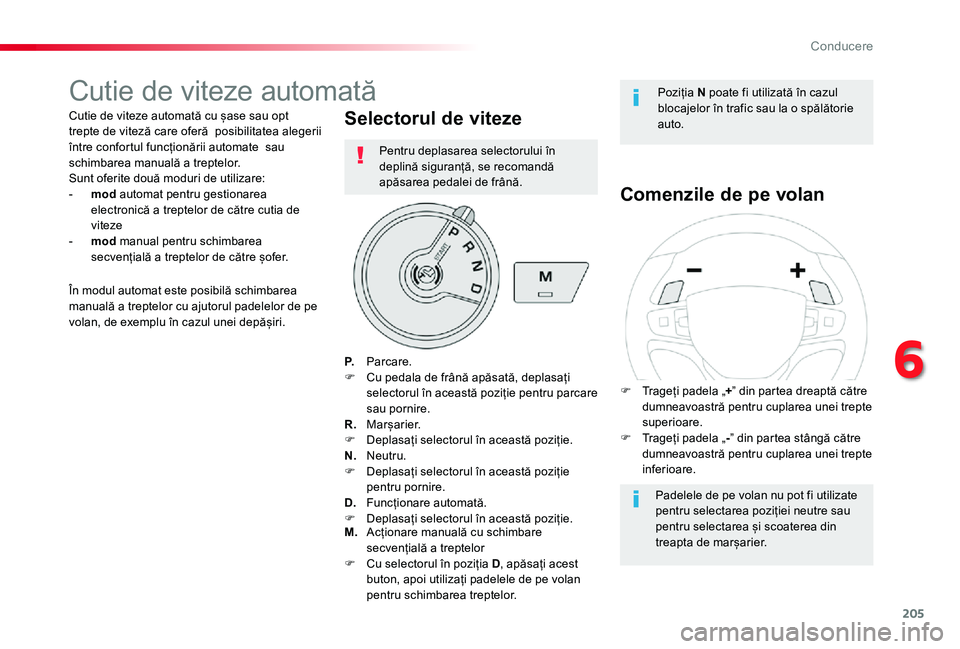 TOYOTA PROACE VERSO 2020 Manual de utilizare (in Romanian) 205
Cutie de viteze automată
Cutie de viteze automată cu șase sau opt trepte de viteză care oferă posibilitatea alegerii între confortul funcționării automate sau schimbarea manuală a trept TOYOTA PROACE VERSO 2020 Manual de utilizare (in Romanian) 205
Cutie de viteze automată
Cutie de viteze automată cu șase sau opt trepte de viteză care oferă posibilitatea alegerii între confortul funcționării automate sau schimbarea manuală a trept
