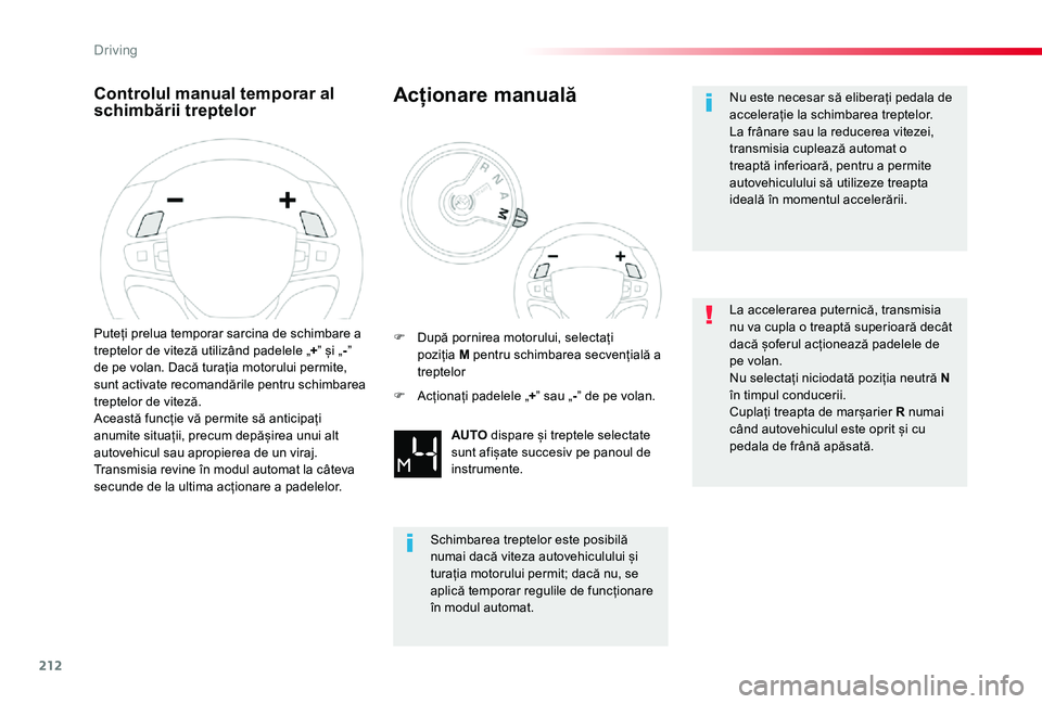 TOYOTA PROACE VERSO 2020 Manual de utilizare (in Romanian) 212
Controlul manual temporar al schimbării treptelor
Puteți prelua temporar sarcina de schimbare a treptelor de viteză utilizând padelele „+” și „-” de pe volan. Dacă turația motorului TOYOTA PROACE VERSO 2020 Manual de utilizare (in Romanian) 212
Controlul manual temporar al schimbării treptelor
Puteți prelua temporar sarcina de schimbare a treptelor de viteză utilizând padelele „+” și „-” de pe volan. Dacă turația motorului