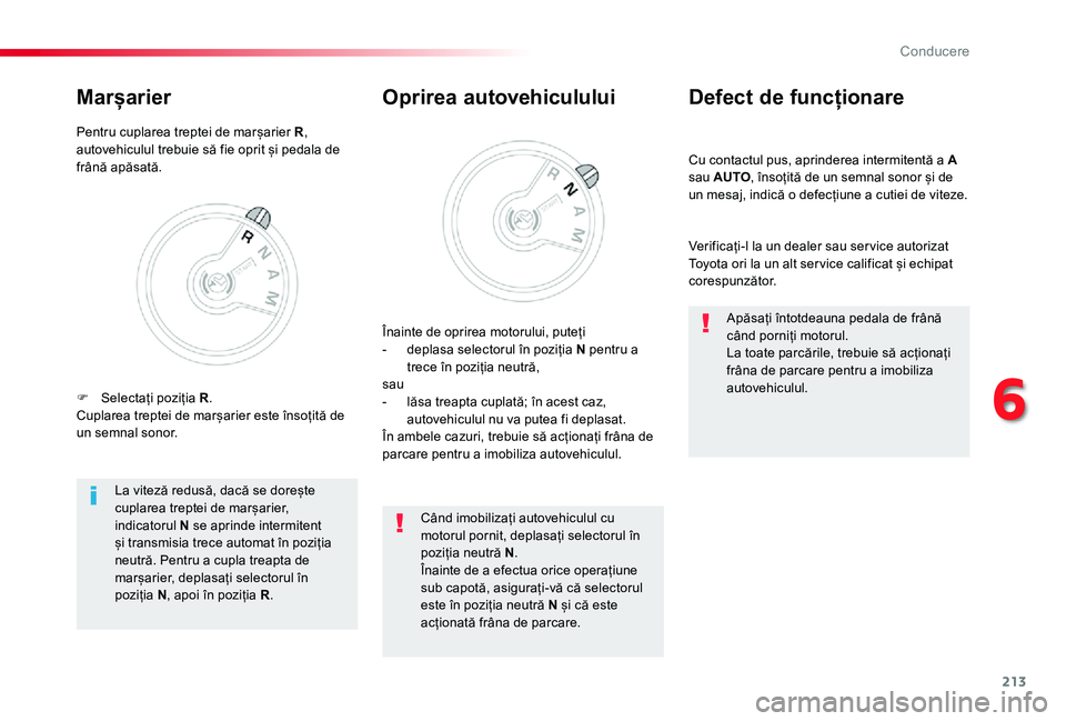 TOYOTA PROACE VERSO 2020 Manual de utilizare (in Romanian) 213
Cu contactul pus, aprinderea intermitentă a A sau AUTO, însoțită de un semnal sonor și de un mesaj, indică o defecțiune a cutiei de viteze.
Defect de funcționare
Verificați-l la un dealer TOYOTA PROACE VERSO 2020 Manual de utilizare (in Romanian) 213
Cu contactul pus, aprinderea intermitentă a A sau AUTO, însoțită de un semnal sonor și de un mesaj, indică o defecțiune a cutiei de viteze.
Defect de funcționare
Verificați-l la un dealer