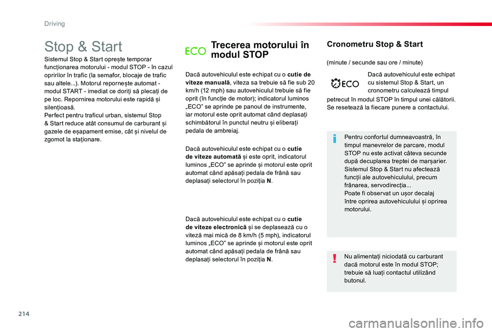 TOYOTA PROACE VERSO 2020 Manual de utilizare (in Romanian) 214
Stop & StartTrecerea motorului în
modul STOP
Dacă autovehiculul este echipat cu o cutie de viteze manuală, viteza sa trebuie să fie sub 20 km/h (12 mph) sau autovehiculul trebuie să fie opri TOYOTA PROACE VERSO 2020 Manual de utilizare (in Romanian) 214
Stop & StartTrecerea motorului în
modul STOP
Dacă autovehiculul este echipat cu o cutie de viteze manuală, viteza sa trebuie să fie sub 20 km/h (12 mph) sau autovehiculul trebuie să fie opri