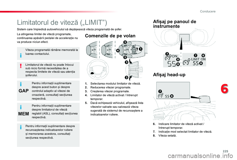 TOYOTA PROACE VERSO 2020 Manual de utilizare (in Romanian) 225
GAP
MEM
Comenzile de pe volan
6. Indicare limitator de viteză activat / întrerupt temporar.7. Indicație mod selectat limitator de viteză.8. Viteza setată.
Limitatorul de viteză („LIMIT” TOYOTA PROACE VERSO 2020 Manual de utilizare (in Romanian) 225
GAP
MEM
Comenzile de pe volan
6. Indicare limitator de viteză activat / întrerupt temporar.7. Indicație mod selectat limitator de viteză.8. Viteza setată.
Limitatorul de viteză („LIMIT”
