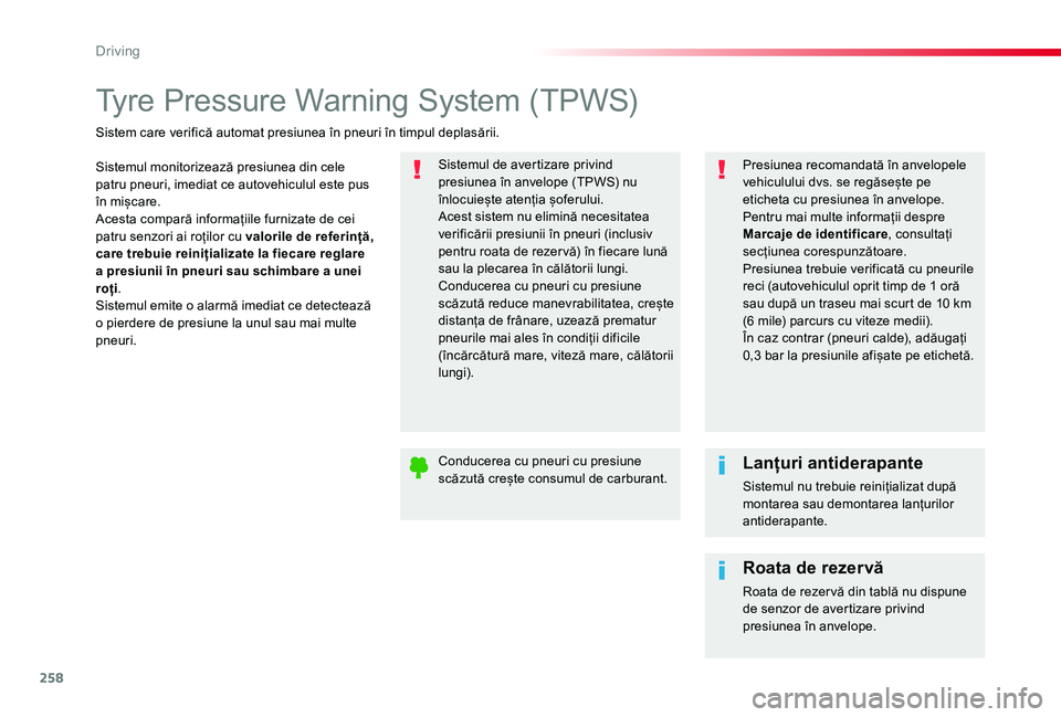 TOYOTA PROACE VERSO 2020 Manual de utilizare (in Romanian) 258
Tyre Pressure Warning System (TPWS)
Sistemul monitorizează presiunea din cele patru pneuri, imediat ce autovehiculul este pus în mișcare.Acesta compară informațiile furnizate de cei patru sen TOYOTA PROACE VERSO 2020 Manual de utilizare (in Romanian) 258
Tyre Pressure Warning System (TPWS)
Sistemul monitorizează presiunea din cele patru pneuri, imediat ce autovehiculul este pus în mișcare.Acesta compară informațiile furnizate de cei patru sen