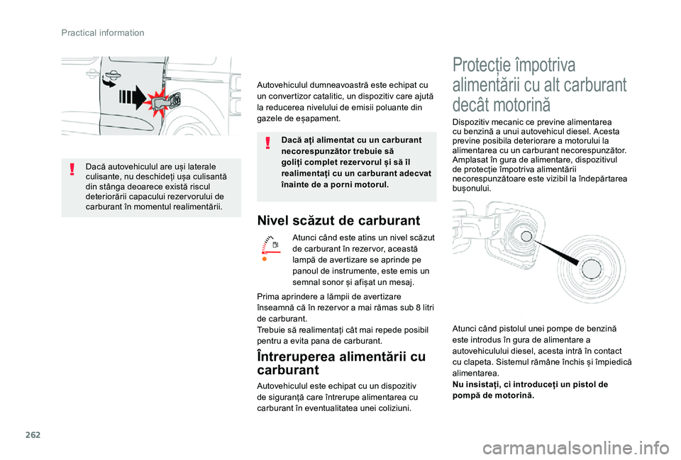 TOYOTA PROACE VERSO 2020 Manual de utilizare (in Romanian) 262
Nivel scăzut de carburant
Atunci când este atins un nivel scăzut de carburant în rezer vor, această lampă de avertizare se aprinde pe panoul de instrumente, este emis un semnal sonor și afi TOYOTA PROACE VERSO 2020 Manual de utilizare (in Romanian) 262
Nivel scăzut de carburant
Atunci când este atins un nivel scăzut de carburant în rezer vor, această lampă de avertizare se aprinde pe panoul de instrumente, este emis un semnal sonor și afi