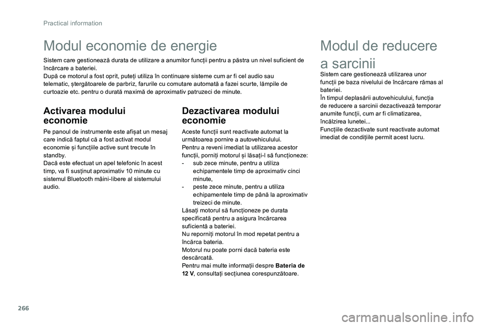 TOYOTA PROACE VERSO 2020 Manual de utilizare (in Romanian) 266
Modul economie de energie
Sistem care gestionează durata de utilizare a anumitor funcții pentru a păstra un nivel suficient de încărcare a bateriei.După ce motorul a fost oprit, puteți util TOYOTA PROACE VERSO 2020 Manual de utilizare (in Romanian) 266
Modul economie de energie
Sistem care gestionează durata de utilizare a anumitor funcții pentru a păstra un nivel suficient de încărcare a bateriei.După ce motorul a fost oprit, puteți util