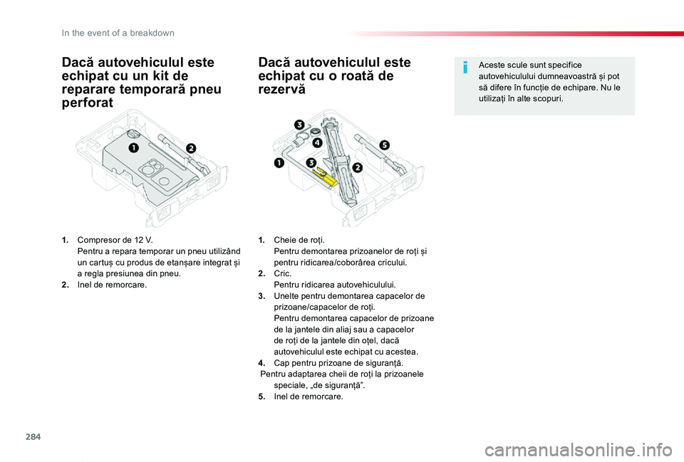 TOYOTA PROACE VERSO 2020 Manual de utilizare (in Romanian) 284
Proace_Verso_RO_Chap08_En-cas-de-panne_ed2019_V02
Dacă autovehiculul este
echipat cu un kit de
reparare temporară pneu
perforat
1. Compresor de 12 V. Pentru a repara temporar un pneu utiliz TOYOTA PROACE VERSO 2020 Manual de utilizare (in Romanian) 284
Proace_Verso_RO_Chap08_En-cas-de-panne_ed2019_V02
Dacă autovehiculul este
echipat cu un kit de
reparare temporară pneu
perforat
1. Compresor de 12 V. Pentru a repara temporar un pneu utiliz