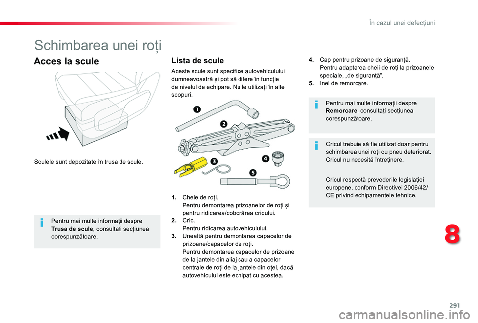 TOYOTA PROACE VERSO 2020 Manual de utilizare (in Romanian) 291
Proace_Verso_RO_Chap08_En-cas-de-panne_ed2019_V02
Schimbarea unei roți
Sculele sunt depozitate în trusa de scule.
Acces la scule
1. Cheie de roți. Pentru demontarea prizoanelor de roți și pe TOYOTA PROACE VERSO 2020 Manual de utilizare (in Romanian) 291
Proace_Verso_RO_Chap08_En-cas-de-panne_ed2019_V02
Schimbarea unei roți
Sculele sunt depozitate în trusa de scule.
Acces la scule
1. Cheie de roți. Pentru demontarea prizoanelor de roți și pe
