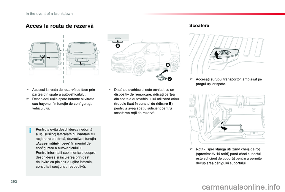 TOYOTA PROACE VERSO 2020 Manual de utilizare (in Romanian) 292
Proace_Verso_RO_Chap08_En-cas-de-panne_ed2019_V02
F Accesul la roata de rezer vă se face prin partea din spate a autovehiculului.F Deschideți ușile spate batante și vitrate sau hayonul, în fu TOYOTA PROACE VERSO 2020 Manual de utilizare (in Romanian) 292
Proace_Verso_RO_Chap08_En-cas-de-panne_ed2019_V02
F Accesul la roata de rezer vă se face prin partea din spate a autovehiculului.F Deschideți ușile spate batante și vitrate sau hayonul, în fu