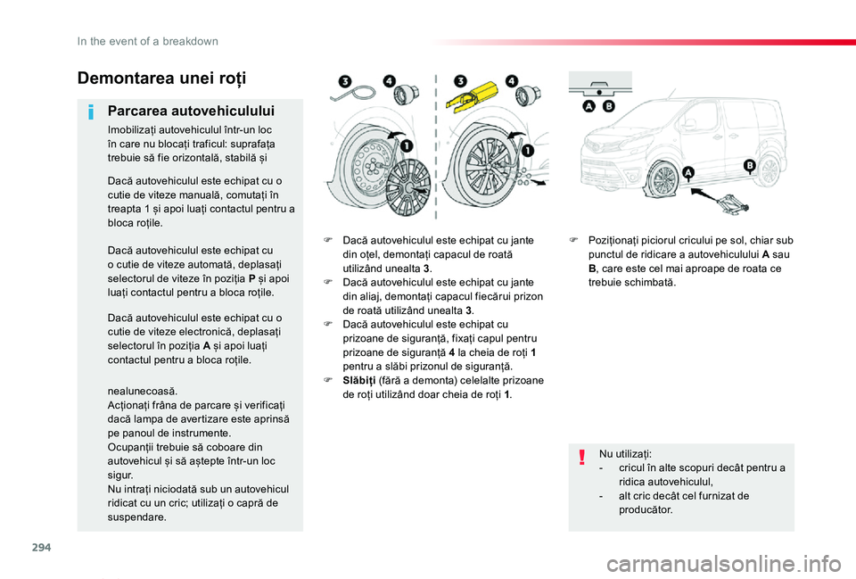 TOYOTA PROACE VERSO 2020 Manual de utilizare (in Romanian) 294
Proace_Verso_RO_Chap08_En-cas-de-panne_ed2019_V02
F Dacă autovehiculul este echipat cu jante din oțel, demontați capacul de roată utilizând unealta 3.F Dacă autovehiculul este echipat cu jan TOYOTA PROACE VERSO 2020 Manual de utilizare (in Romanian) 294
Proace_Verso_RO_Chap08_En-cas-de-panne_ed2019_V02
F Dacă autovehiculul este echipat cu jante din oțel, demontați capacul de roată utilizând unealta 3.F Dacă autovehiculul este echipat cu jan