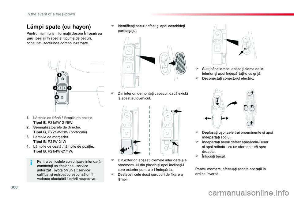 TOYOTA PROACE VERSO 2020 Manual de utilizare (in Romanian) 308
Proace_Verso_RO_Chap08_En-cas-de-panne_ed2019_V02
Lămpi spate (cu hayon)
Pentru mai multe informații despre Înlocuirea unui bec și în special tipurile de becuri, consultați secțiunea coresp TOYOTA PROACE VERSO 2020 Manual de utilizare (in Romanian) 308
Proace_Verso_RO_Chap08_En-cas-de-panne_ed2019_V02
Lămpi spate (cu hayon)
Pentru mai multe informații despre Înlocuirea unui bec și în special tipurile de becuri, consultați secțiunea coresp