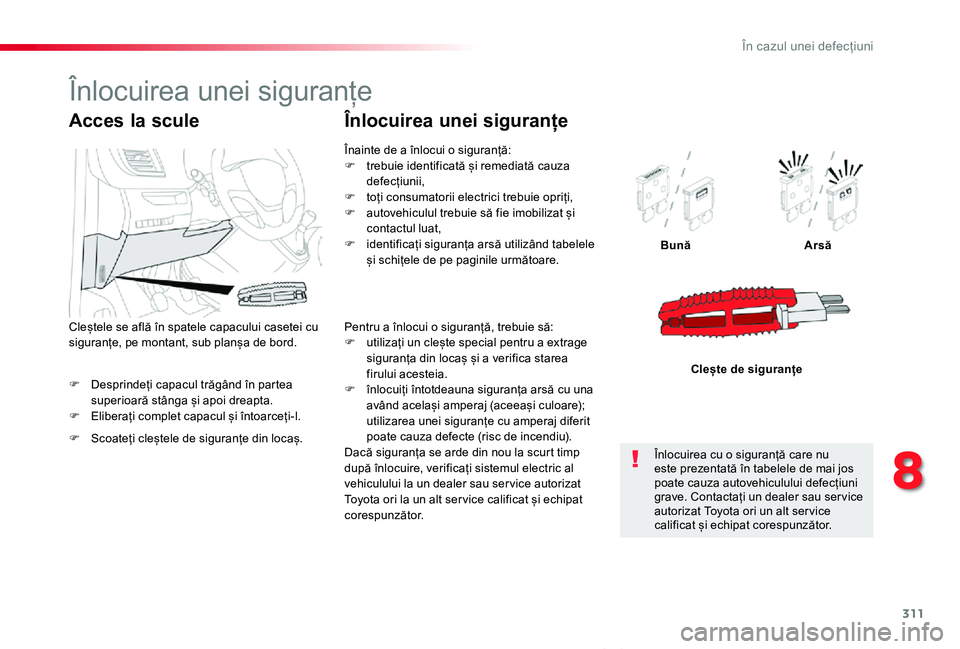 TOYOTA PROACE VERSO 2020 Manual de utilizare (in Romanian) 311
Proace_Verso_RO_Chap08_En-cas-de-panne_ed2019_V02
F Desprindeți capacul trăgând în partea superioară stânga și apoi dreapta.F Eliberați complet capacul și întoarceți-l.
BunăArsă
Cleș TOYOTA PROACE VERSO 2020 Manual de utilizare (in Romanian) 311
Proace_Verso_RO_Chap08_En-cas-de-panne_ed2019_V02
F Desprindeți capacul trăgând în partea superioară stânga și apoi dreapta.F Eliberați complet capacul și întoarceți-l.
BunăArsă
Cleș
