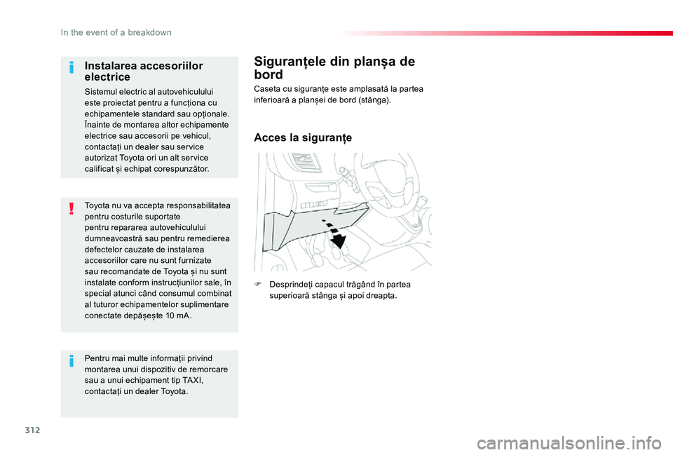 TOYOTA PROACE VERSO 2020 Manual de utilizare (in Romanian) 312
Proace_Verso_RO_Chap08_En-cas-de-panne_ed2019_V02
Toyota nu va accepta responsabilitatea pentru costurile suportate pentru repararea autovehiculului dumneavoastră sau pentru remedierea defectelor TOYOTA PROACE VERSO 2020 Manual de utilizare (in Romanian) 312
Proace_Verso_RO_Chap08_En-cas-de-panne_ed2019_V02
Toyota nu va accepta responsabilitatea pentru costurile suportate pentru repararea autovehiculului dumneavoastră sau pentru remedierea defectelor