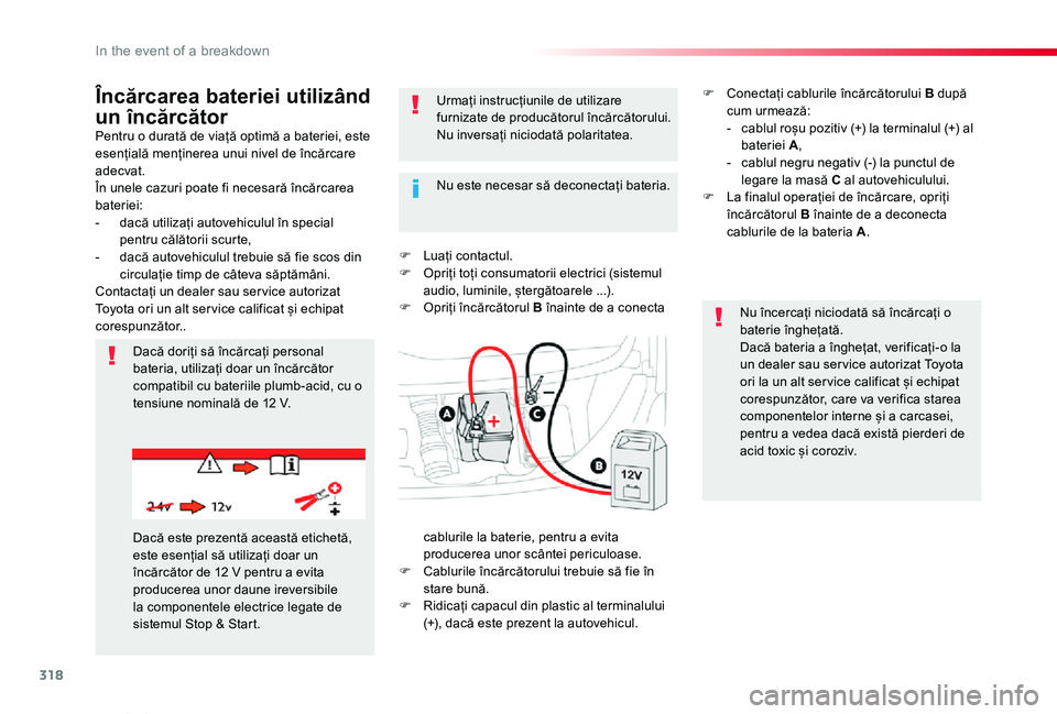 TOYOTA PROACE VERSO 2020 Manual de utilizare (in Romanian) 318
Proace_Verso_RO_Chap08_En-cas-de-panne_ed2019_V02
Pentru o durată de viață optimă a bateriei, este esențială menținerea unui nivel de încărcare adecvat.În unele cazuri poate fi necesară TOYOTA PROACE VERSO 2020 Manual de utilizare (in Romanian) 318
Proace_Verso_RO_Chap08_En-cas-de-panne_ed2019_V02
Pentru o durată de viață optimă a bateriei, este esențială menținerea unui nivel de încărcare adecvat.În unele cazuri poate fi necesară