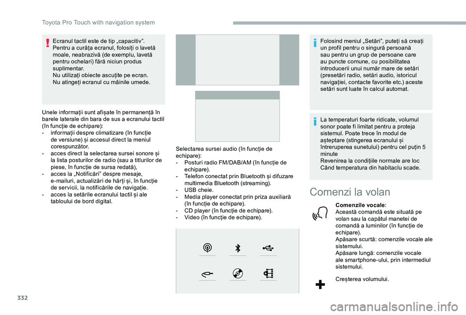 TOYOTA PROACE VERSO 2020 Manual de utilizare (in Romanian) 332
Ecranul tactil este de tip „capacitiv”.Pentru a curăța ecranul, folosiți o lavetă moale, neabrazivă (de exemplu, lavetă pentru ochelari) fără niciun produs suplimentar.Nu utilizați ob TOYOTA PROACE VERSO 2020 Manual de utilizare (in Romanian) 332
Ecranul tactil este de tip „capacitiv”.Pentru a curăța ecranul, folosiți o lavetă moale, neabrazivă (de exemplu, lavetă pentru ochelari) fără niciun produs suplimentar.Nu utilizați ob