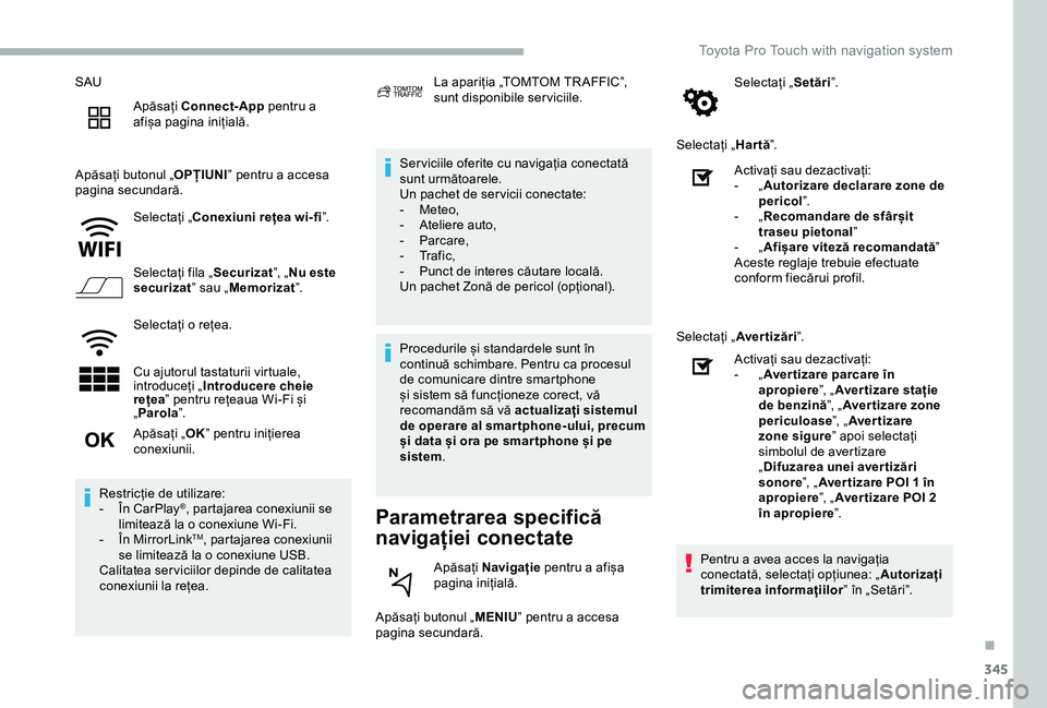 TOYOTA PROACE VERSO 2020 Manual de utilizare (in Romanian) 345
SAU
Apăsați Connect-App pentru a afișa pagina inițială.
Apăsați butonul „OPȚIUNI” pentru a accesa pagina secundară.
Selectați „Conexiuni rețea wi-fi”.
Selectați fila „Securiz TOYOTA PROACE VERSO 2020 Manual de utilizare (in Romanian) 345
SAU
Apăsați Connect-App pentru a afișa pagina inițială.
Apăsați butonul „OPȚIUNI” pentru a accesa pagina secundară.
Selectați „Conexiuni rețea wi-fi”.
Selectați fila „Securiz