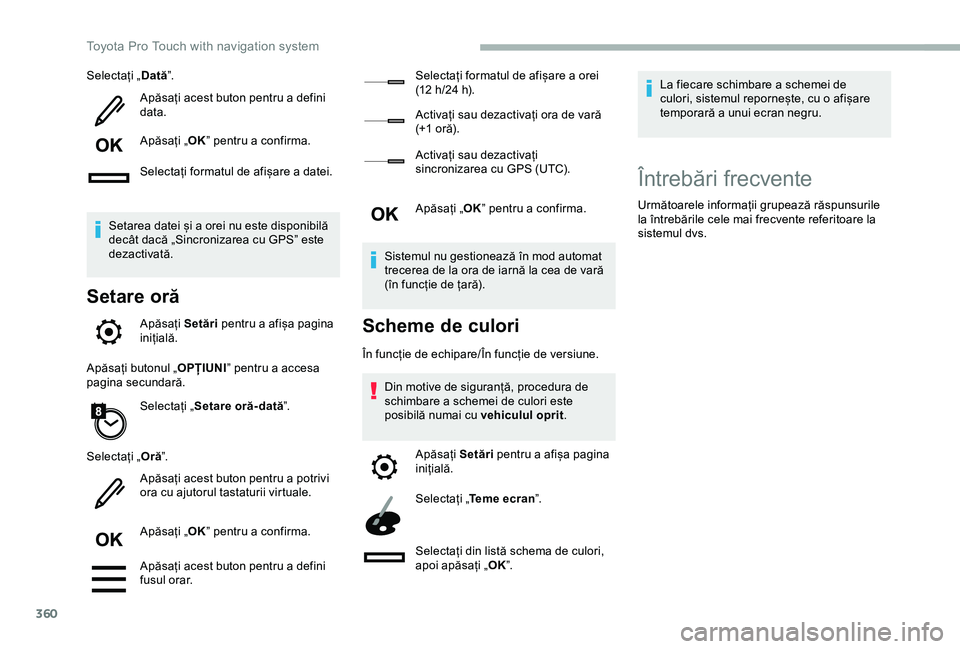 TOYOTA PROACE VERSO 2020 Manual de utilizare (in Romanian) 360
Selectați „Dată”.
Apăsați acest buton pentru a defini data.
Apăsați „OK” pentru a confirma.
Selectați formatul de afișare a datei.
Setarea datei și a orei nu este disponibilă dec TOYOTA PROACE VERSO 2020 Manual de utilizare (in Romanian) 360
Selectați „Dată”.
Apăsați acest buton pentru a defini data.
Apăsați „OK” pentru a confirma.
Selectați formatul de afișare a datei.
Setarea datei și a orei nu este disponibilă dec