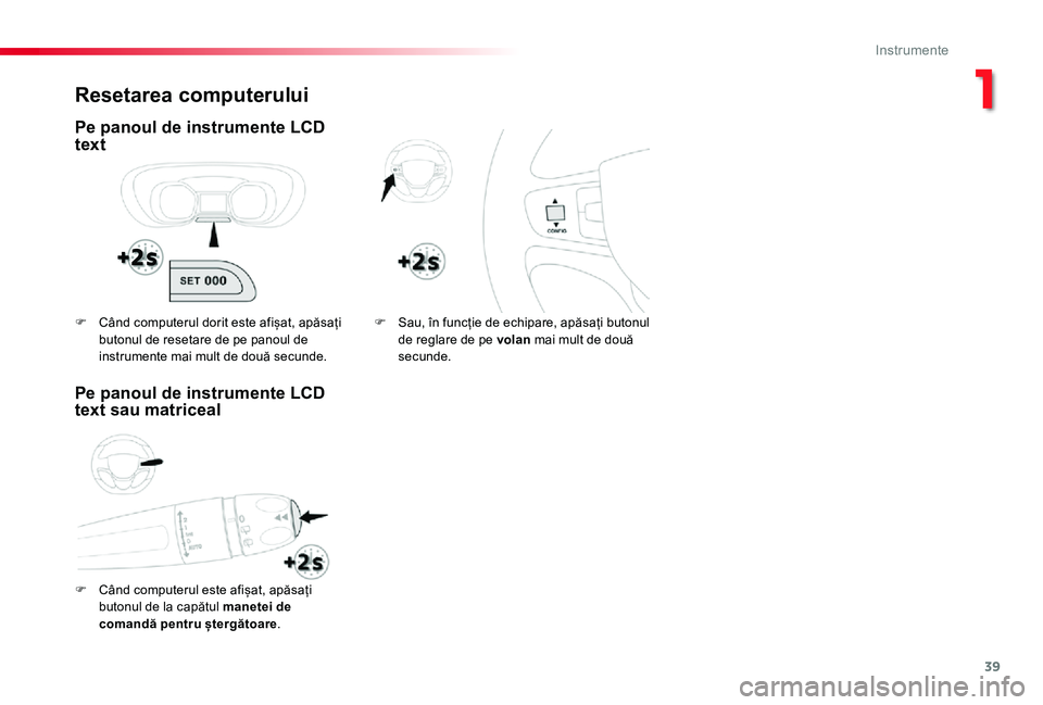 TOYOTA PROACE VERSO 2020 Manual de utilizare (in Romanian) 39
Resetarea computerului
Pe panoul de instrumente LCD text
F Când computerul este afișat, apăsați
butonul de la capătul manetei de comandă pentru ștergătoare.
F Sau, în funcție de echipare TOYOTA PROACE VERSO 2020 Manual de utilizare (in Romanian) 39
Resetarea computerului
Pe panoul de instrumente LCD text
F Când computerul este afișat, apăsați
butonul de la capătul manetei de comandă pentru ștergătoare.
F Sau, în funcție de echipare