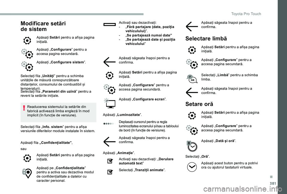 TOYOTA PROACE VERSO 2020 Manual de utilizare (in Romanian) 381
Modificare setări
de sistem
Apăsați Setări pentru a afișa pagina inițială.
Apăsați „Configurare” pentru a accesa pagina secundară.
Apăsați „Configurare sistem”.
Selectați fil TOYOTA PROACE VERSO 2020 Manual de utilizare (in Romanian) 381
Modificare setări
de sistem
Apăsați Setări pentru a afișa pagina inițială.
Apăsați „Configurare” pentru a accesa pagina secundară.
Apăsați „Configurare sistem”.
Selectați fil