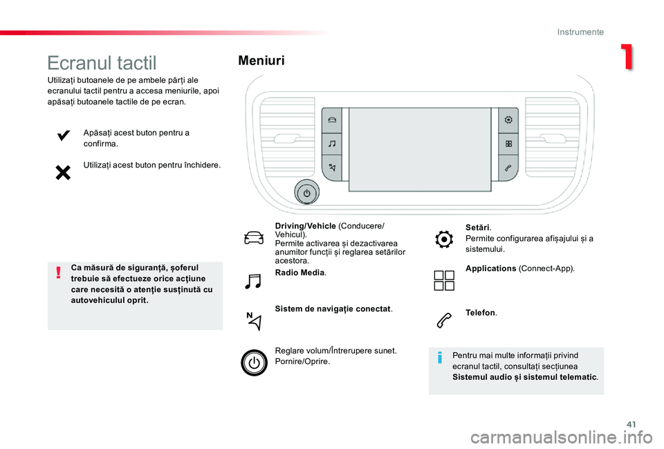 TOYOTA PROACE VERSO 2020 Manual de utilizare (in Romanian) 41
Apăsați acest buton pentru a confirma.
Utilizați acest buton pentru închidere.
Utilizați butoanele de pe ambele păr ți ale ecranului tactil pentru a accesa meniurile, apoi apăsați butoanel TOYOTA PROACE VERSO 2020 Manual de utilizare (in Romanian) 41
Apăsați acest buton pentru a confirma.
Utilizați acest buton pentru închidere.
Utilizați butoanele de pe ambele păr ți ale ecranului tactil pentru a accesa meniurile, apoi apăsați butoanel