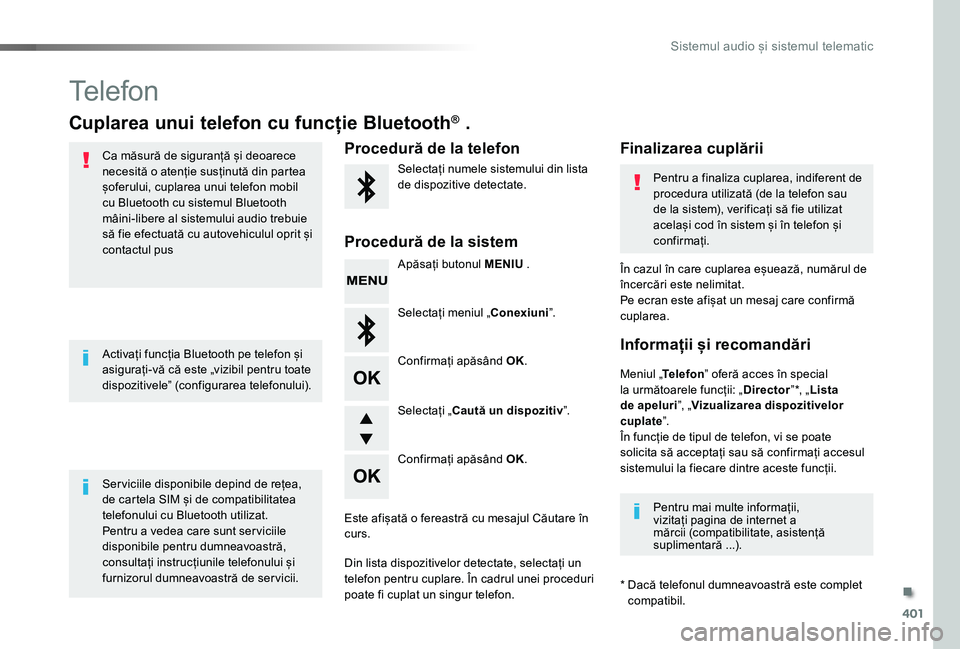 TOYOTA PROACE VERSO 2020 Manual de utilizare (in Romanian) 401
Telefon
Cuplarea unui telefon cu funcție Bluetooth® .
Ca măsură de siguranță și deoarece necesită o atenție susținută din partea șoferului, cuplarea unui telefon mobil cu Bluetooth cu TOYOTA PROACE VERSO 2020 Manual de utilizare (in Romanian) 401
Telefon
Cuplarea unui telefon cu funcție Bluetooth® .
Ca măsură de siguranță și deoarece necesită o atenție susținută din partea șoferului, cuplarea unui telefon mobil cu Bluetooth cu