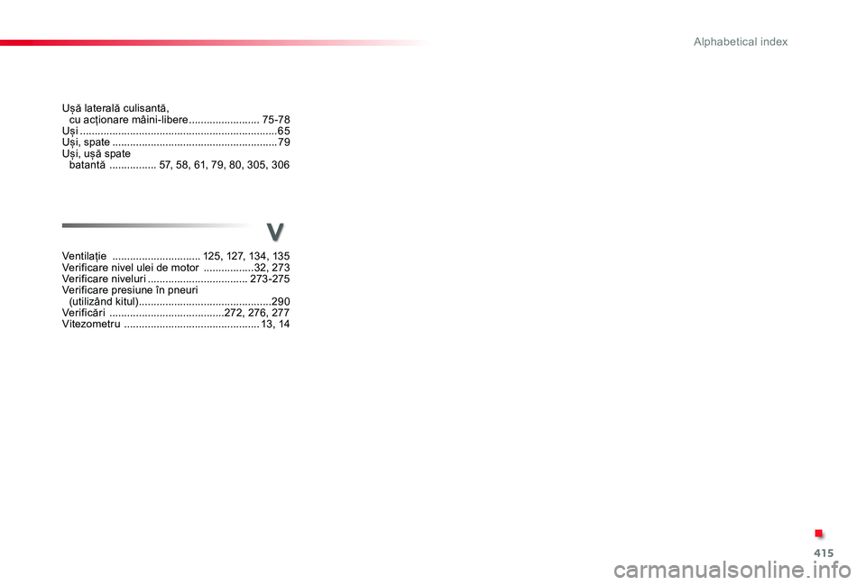 TOYOTA PROACE VERSO 2020 Manual de utilizare (in Romanian) 415
Ventilație ..............................125, 127, 134, 135Verificare nivel ulei de motor .................32, 273 Verificare niveluri ..................................273-275Verificare presiu TOYOTA PROACE VERSO 2020 Manual de utilizare (in Romanian) 415
Ventilație ..............................125, 127, 134, 135Verificare nivel ulei de motor .................32, 273 Verificare niveluri ..................................273-275Verificare presiu