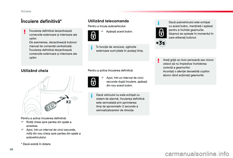 TOYOTA PROACE VERSO 2020 Manual de utilizare (in Romanian) 48
Încuiere definitivă*
Încuierea definitivă dezactivează comenzile exterioare și interioare ale u ș i l o r.De asemenea, dezactivează butonul manual de comandă centralizată.Încuierea defin TOYOTA PROACE VERSO 2020 Manual de utilizare (in Romanian) 48
Încuiere definitivă*
Încuierea definitivă dezactivează comenzile exterioare și interioare ale u ș i l o r.De asemenea, dezactivează butonul manual de comandă centralizată.Încuierea defin