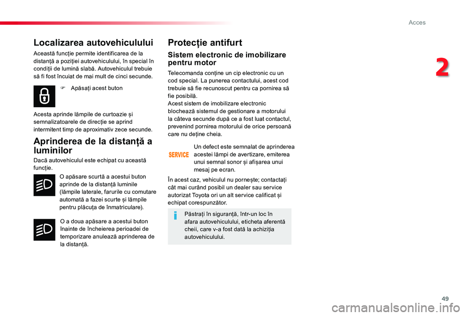TOYOTA PROACE VERSO 2020 Manual de utilizare (in Romanian) 49
Sistem electronic de imobilizare pentru motor
Telecomanda conține un cip electronic cu un cod special. La punerea contactului, acest cod trebuie să fie recunoscut pentru ca pornirea să fie posib TOYOTA PROACE VERSO 2020 Manual de utilizare (in Romanian) 49
Sistem electronic de imobilizare pentru motor
Telecomanda conține un cip electronic cu un cod special. La punerea contactului, acest cod trebuie să fie recunoscut pentru ca pornirea să fie posib