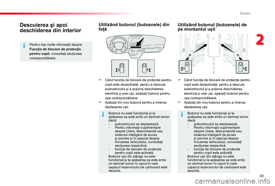 TOYOTA PROACE VERSO 2020 Manual de utilizare (in Romanian) 69
F Când funcția de blocare de protecție pentru copii este dezactivată, pentru a descuia autovehiculul și a acționa deschiderea electrică a unei uși, apăsați butonul pentru ușa corespunză TOYOTA PROACE VERSO 2020 Manual de utilizare (in Romanian) 69
F Când funcția de blocare de protecție pentru copii este dezactivată, pentru a descuia autovehiculul și a acționa deschiderea electrică a unei uși, apăsați butonul pentru ușa corespunză
