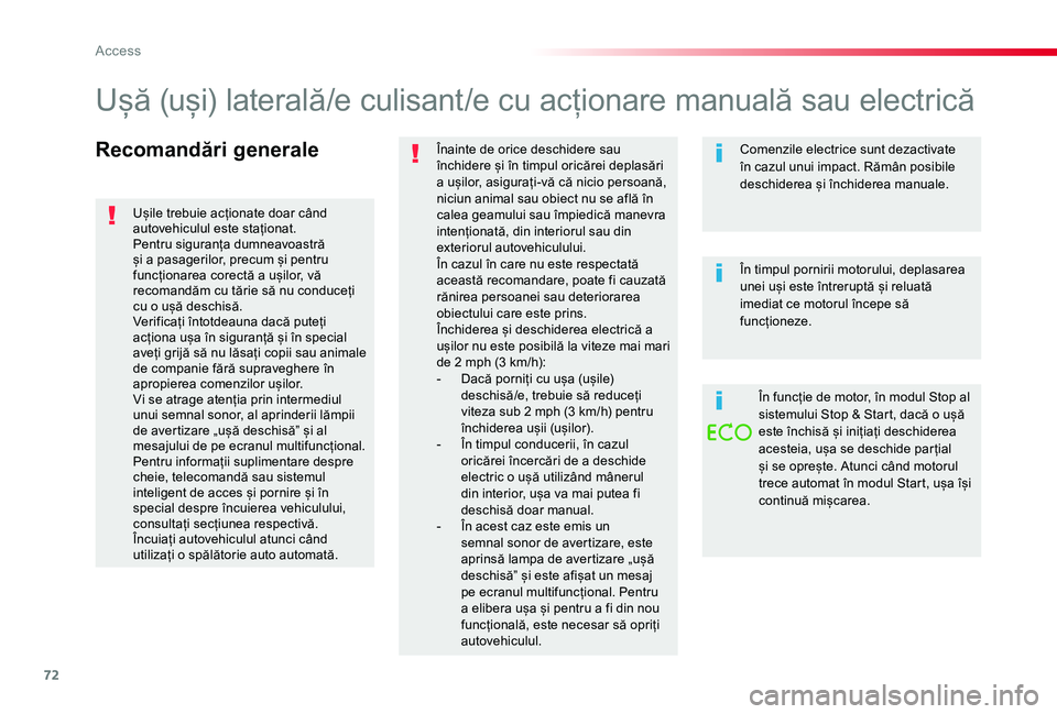 TOYOTA PROACE VERSO 2020 Manual de utilizare (in Romanian) 72
Recomandări generaleÎnainte de orice deschidere sau închidere și în timpul oricărei deplasări a ușilor, asigurați-vă că nicio persoană, niciun animal sau obiect nu se află în calea ge TOYOTA PROACE VERSO 2020 Manual de utilizare (in Romanian) 72
Recomandări generaleÎnainte de orice deschidere sau închidere și în timpul oricărei deplasări a ușilor, asigurați-vă că nicio persoană, niciun animal sau obiect nu se află în calea ge