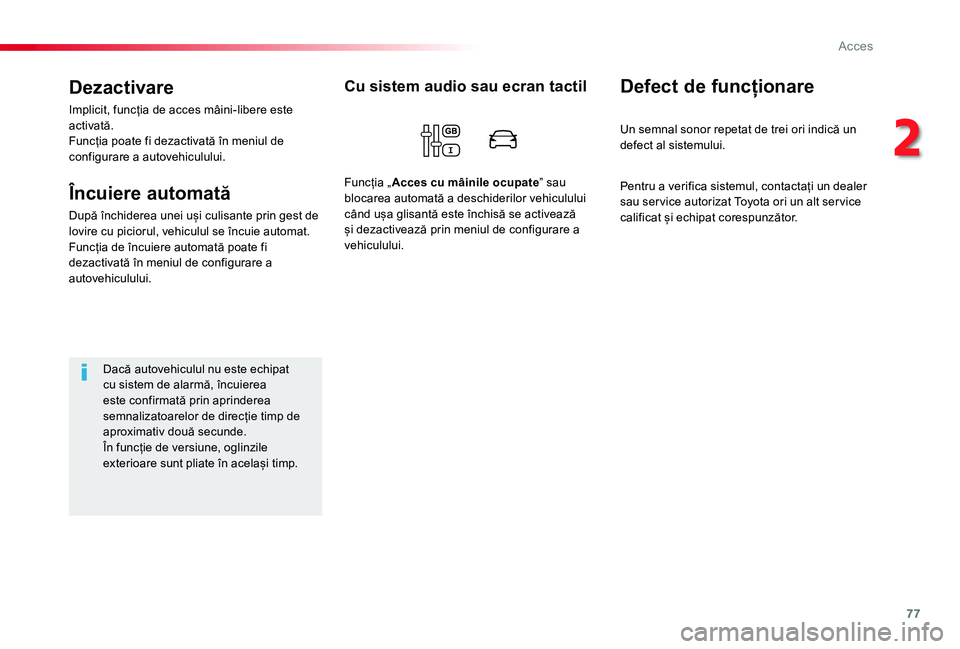 TOYOTA PROACE VERSO 2020 Manual de utilizare (in Romanian) 77
Dezactivare
Implicit, funcția de acces mâini-libere este activată.Funcția poate fi dezactivată în meniul de configurare a autovehiculului.
Încuiere automată
După închiderea unei uși culi TOYOTA PROACE VERSO 2020 Manual de utilizare (in Romanian) 77
Dezactivare
Implicit, funcția de acces mâini-libere este activată.Funcția poate fi dezactivată în meniul de configurare a autovehiculului.
Încuiere automată
După închiderea unei uși culi