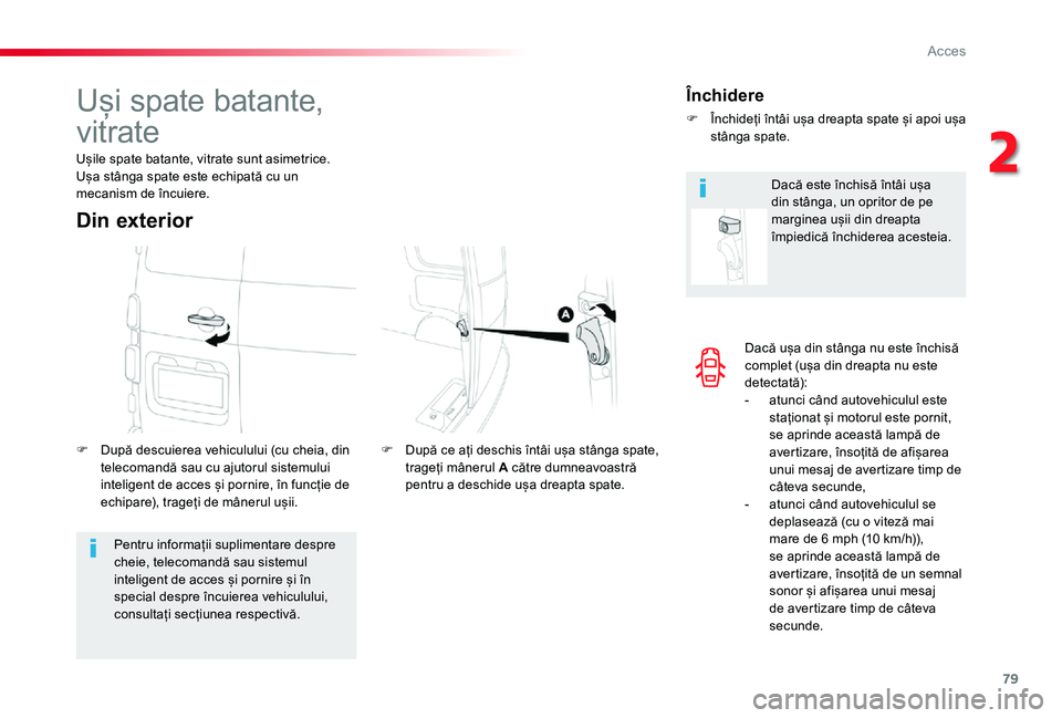 TOYOTA PROACE VERSO 2020 Manual de utilizare (in Romanian) 79
Dacă ușa din stânga nu este închisă complet (ușa din dreapta nu este detectată):- atunci când autovehiculul este staționat și motorul este pornit, se aprinde această lampă de avertizare TOYOTA PROACE VERSO 2020 Manual de utilizare (in Romanian) 79
Dacă ușa din stânga nu este închisă complet (ușa din dreapta nu este detectată):- atunci când autovehiculul este staționat și motorul este pornit, se aprinde această lampă de avertizare