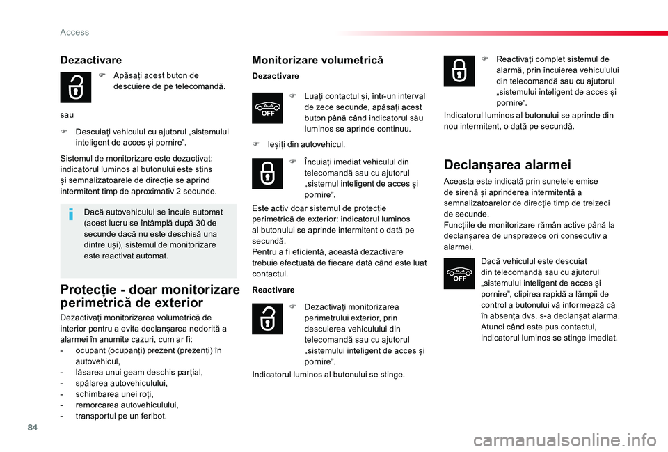 TOYOTA PROACE VERSO 2020 Manual de utilizare (in Romanian) 84
Monitorizare volumetrică
Dezactivare
F Luați contactul și, într-un inter val de zece secunde, apăsați acest buton până când indicatorul său luminos se aprinde continuu.
F Ieșiți din aut TOYOTA PROACE VERSO 2020 Manual de utilizare (in Romanian) 84
Monitorizare volumetrică
Dezactivare
F Luați contactul și, într-un inter val de zece secunde, apăsați acest buton până când indicatorul său luminos se aprinde continuu.
F Ieșiți din aut